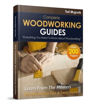 Complete Woodworking Guides, a 200-plus-page book by Ted McGrath
