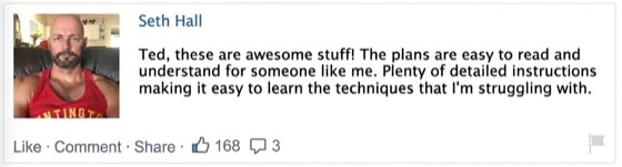 Facebook comment by Seth Hall: says the plans are easy to read, with detailed instructions for techniques he struggled with.