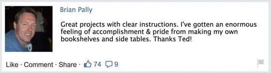 Facebook comment by Brian Pally: built his own bookshelves and side tables from clear instructions.